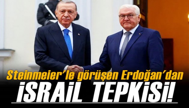 Steinmeier'le görüşen Cumhurbaşkanı Erdoğan'dan İsrail tepkisi