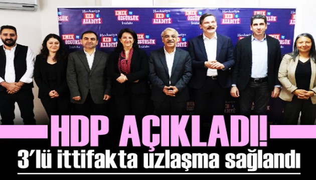 HDP açıkladı! 3'lü ittifakta uzlaşma sağlandı