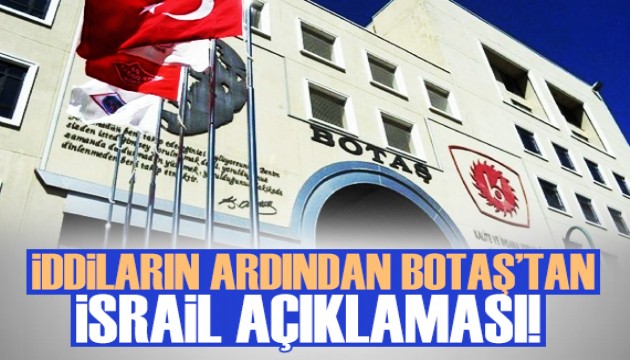 BOTAŞ, İsrail'e petrol ihraç edildiği iddialarını yalanladı