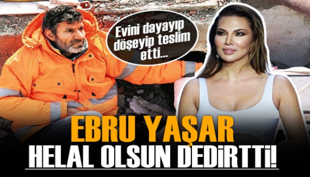 Ebru Yaşar 'helal olsun' dedirtti!