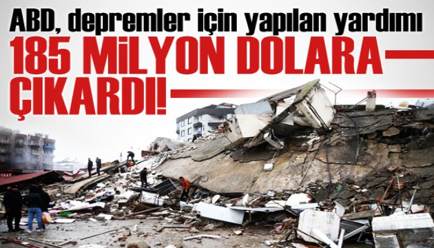 ABD, depremler için yapılan yardımın 185 milyon dolara çıkarıldığını duyurdu