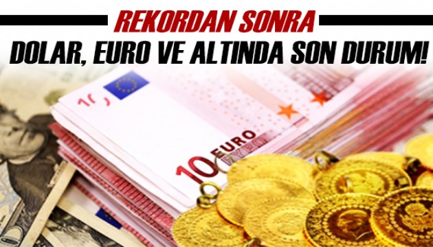 Rekordan sonra altın ve dolarda son durum!