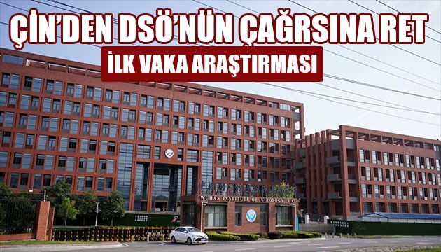 Çin'den DSÖ'nün talebine yanıt geldi