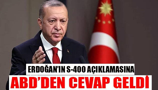 ABD'den Erdoğan'a S-400 cevabı