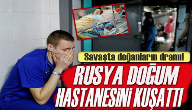 Ukrayna'da insanlık dramı devam ediyor!  Rusya doğum hastanesini kuşattı