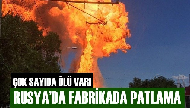 Rusya'da fabrikada patlama!