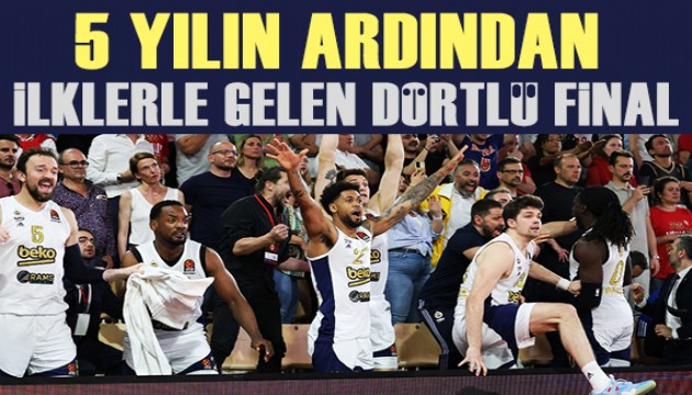 Fenerbahçe, 5 yılın ardından 'ilklerle' Dörtlü Final'de