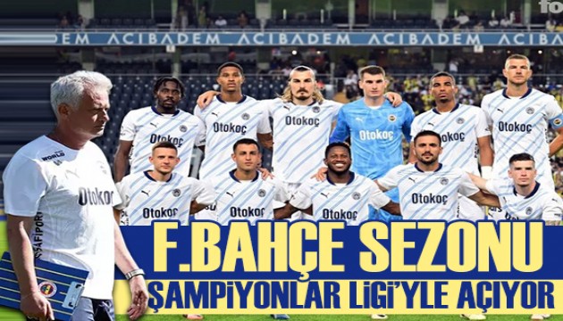 Fenerbahçe sezonu Şampiyonlar Ligi için açıyor