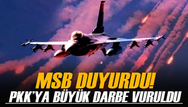 MSB açıkladı! PKK'ya büyük darbe vuruldu