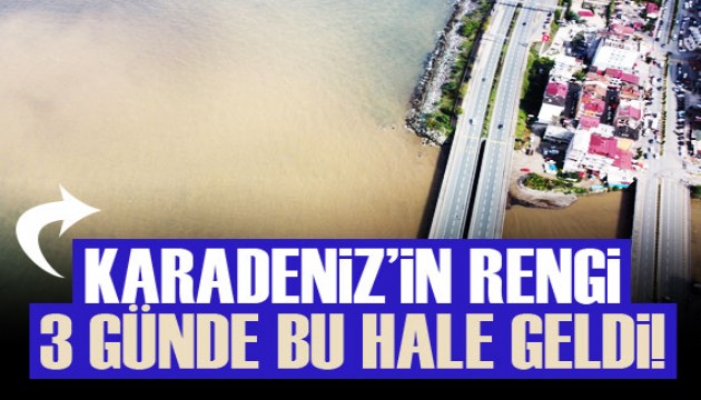 Karadeniz'in rengi 3 günde bu hale geldi