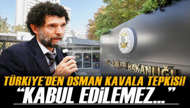 Türkiye'den Osman Kavala tepkisi! 'Kabul edilemez'