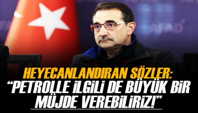 Bakan Dönmez'den petrol açıklaması: Büyük bir müjde verebiliriz