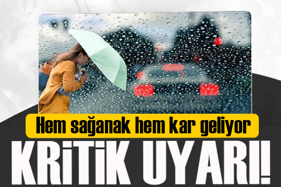 Meteoroloji uyardı: Kar, kuvvetli sağanak, don