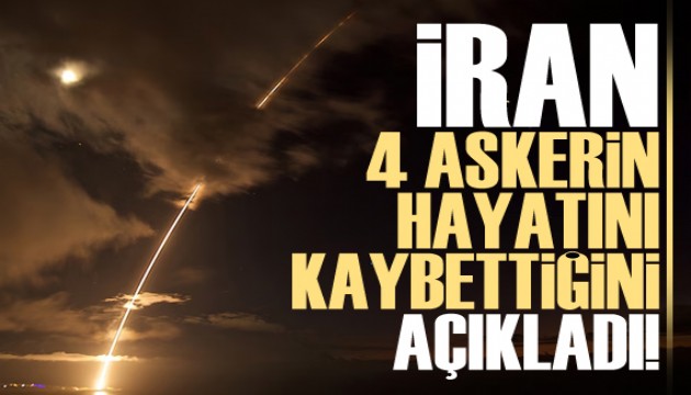 İran, İsrail'in saldırısında 4 askerin hayatını kaybettiğini açıkladı