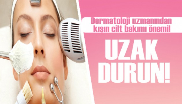 Dermatoloji uzmanından, kışın cilt bakımı için 6 öneri