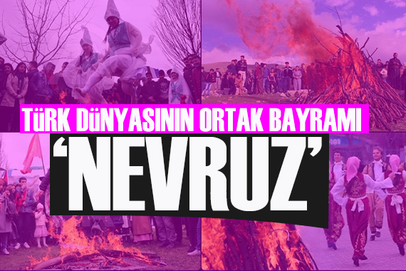 Türk dünyasının birliğinin ve kardeşliğinin bayramı... Nevruz