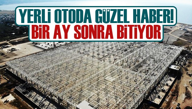 Yerli otoda güzel haber! Bir ay sonra bitiyor