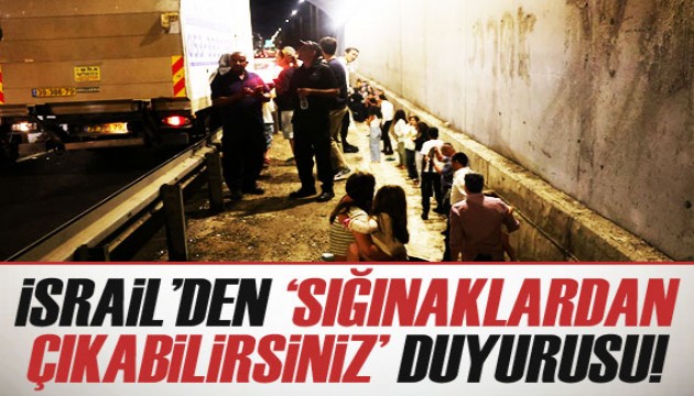 İsrail'de halka 'sığınaklardan çıkabilecekleri' duyuruldu