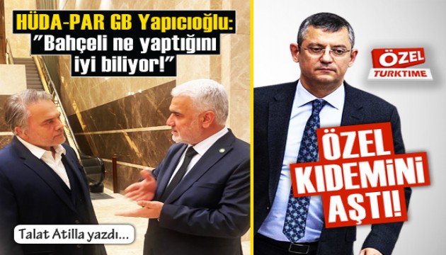 Talat Atilla yazdı: HÜDA-PAR GB Yapıcıoğlu: Bahçeli ne yaptığını iyi biliyor!