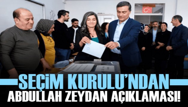 Seçim Kurulu'ndan Abdullah Zeydan açıklaması!