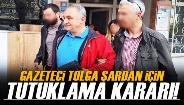 Gazeteci Tolga Şardan tutuklandı