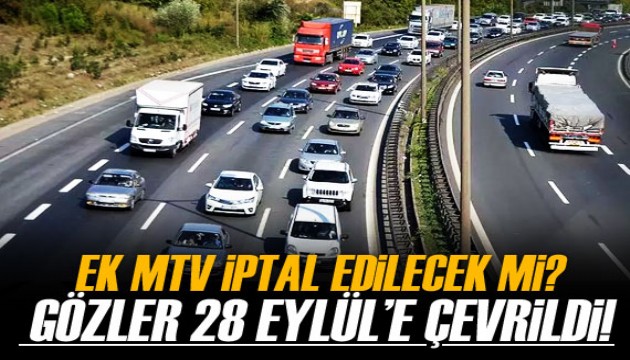 Ek MTV iptal edilecek mi? Gözler 28 Eylül'e çevrildi