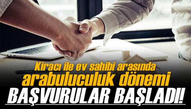 Kiracı ile ev sahibi arasında arabuluculuk dönemi: İlk gün başvuru sayısı 250 oldu