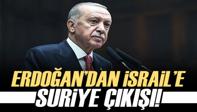 Erdoğan'dan İsrail'e 'Suriye' çıkışı: Yolu yol değil