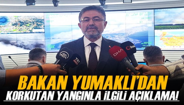 Bakan Yumaklı'dan korkutan yangınla ilgili açıklama!