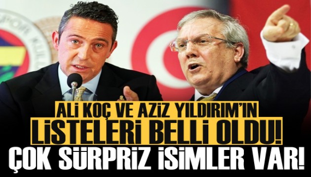 Ali Koç ve Aziz Yıldırım'ın listesi belli oldu