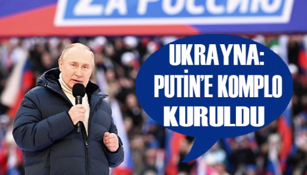 Ukrayna: Putin'e komplo kuruldu