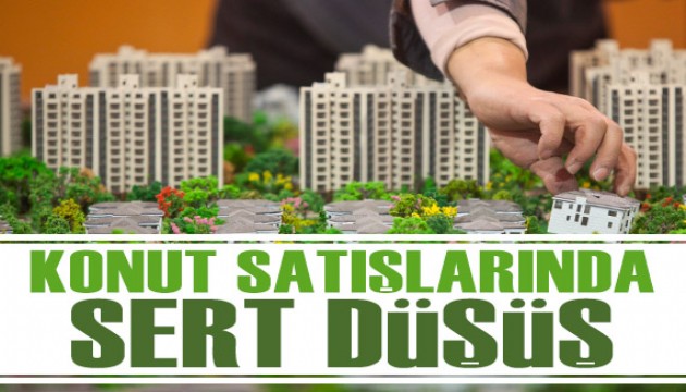 Konut satışlarında sert düşüş