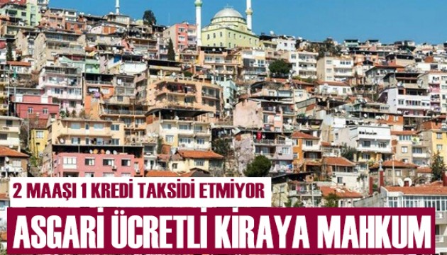 Asgari ücretli kiraya mahkum!