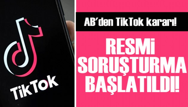 AB'den TikTok kararı: Resmi soruşturma başlatıldı