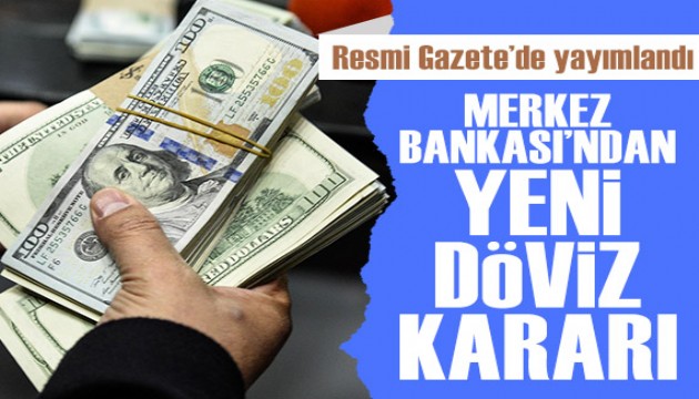 Resmi Gazete'de yayımlandı: Merkez Bankası'ndan yeni döviz kararı!