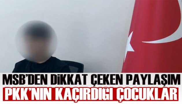 MSB'den PKK'nın kaçırarak zorla örgüt için kullandığı çocuklarla ilgili paylaşım