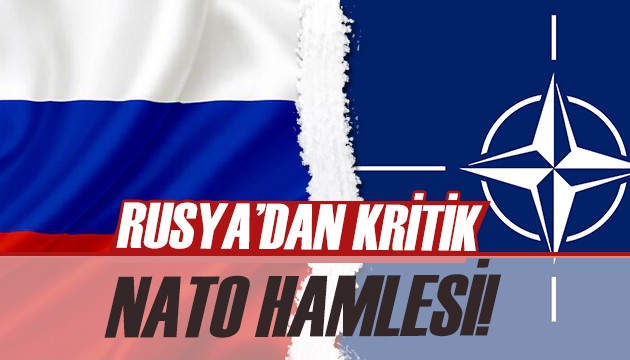 Rusya'dan kritik NATO hamlesi!