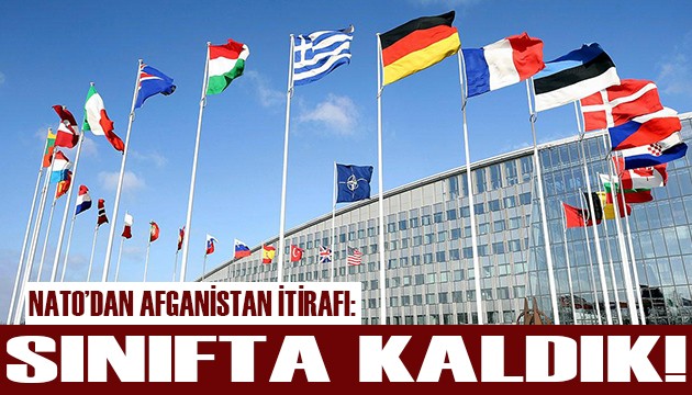 NATO'dan Afganistan açıklaması: Sınıfta kaldık!