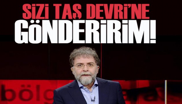 Ahmet Hakan yazdı: Sizi Taş Devri'ne gönderirim