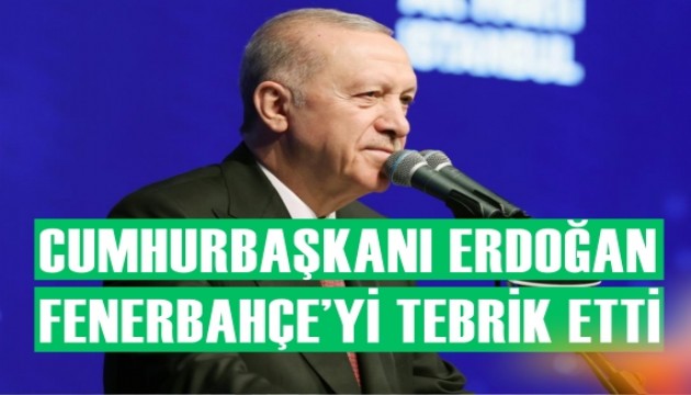 Cumhurbaşkanı Erdoğan, Fenerbahçe'yi tebrik etti
