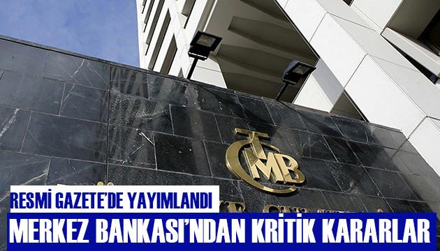 Merkez Bankası'ndan kritik kararlar!