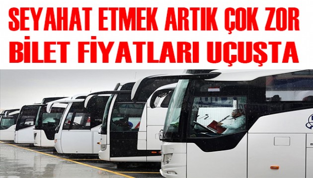 Seyahat zorlaşıyor! Biletlere büyük zam