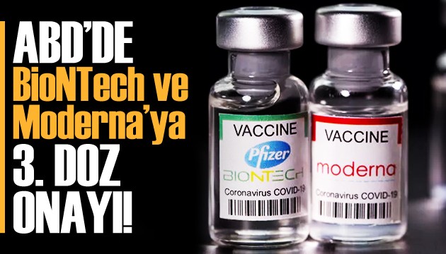 ABD'de BioNTech ve Moderna'ya 3. doz onayı!