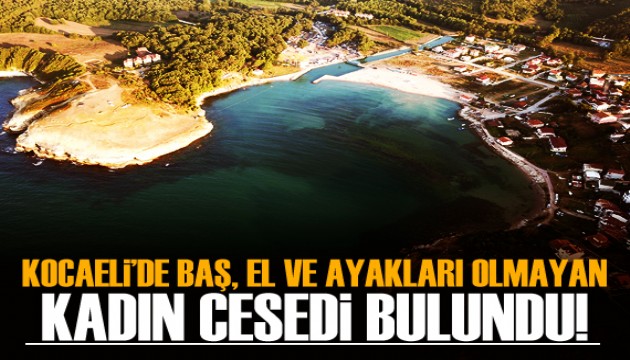 Kandıra'da, denizde baş, el ve ayakları olmayan kadın cesedi bulundu