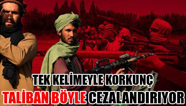 Taliban'dan korkunç ceza yöntemi!