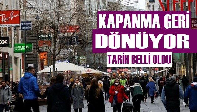 Kapanma geri geliyor! Tarih belli oldu