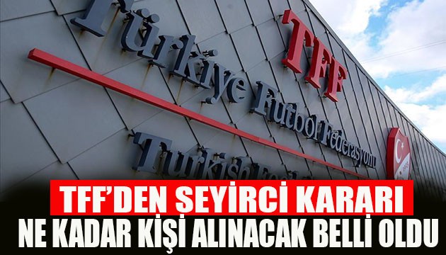 TFF'den seyirci kararı