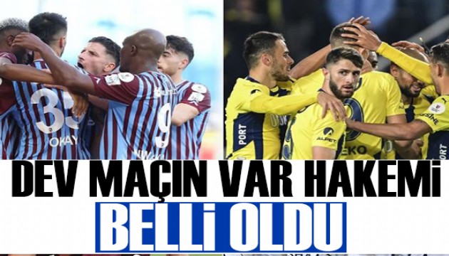 Trabzonspor-Fenerbahçe maçının VAR hakemi belli oldu