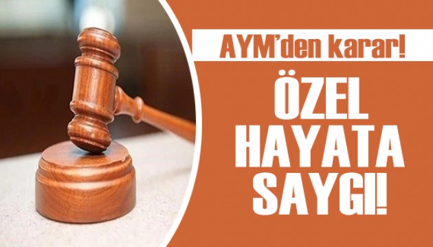 AYM'den karar: Özel hayata saygı!