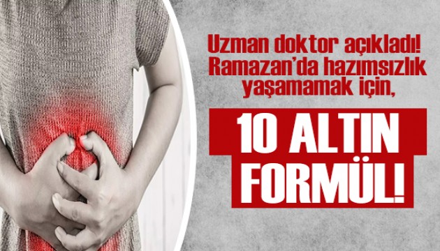 Uzman doktor açıkladı: Ramazan’da hazımsızlık yaşamamak için 10 altın formül